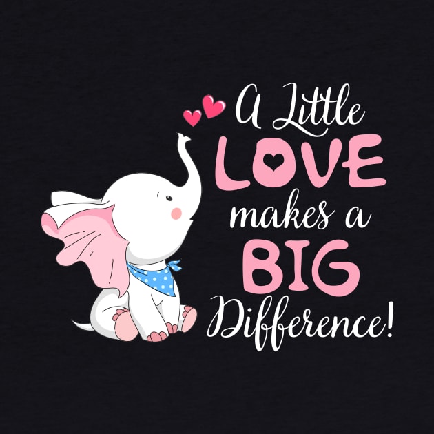 A Little Love Makes A Big Defference Elephant T-sh by Elsie